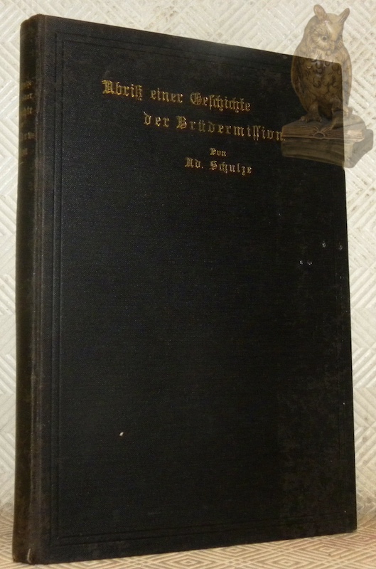 Abriss einer Geschichte der Brüdermission. Mit einem anhang enthaltend eine …