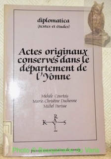 Actes originaux conservés dans le département de l’Yonne. Diplomatica (textes …