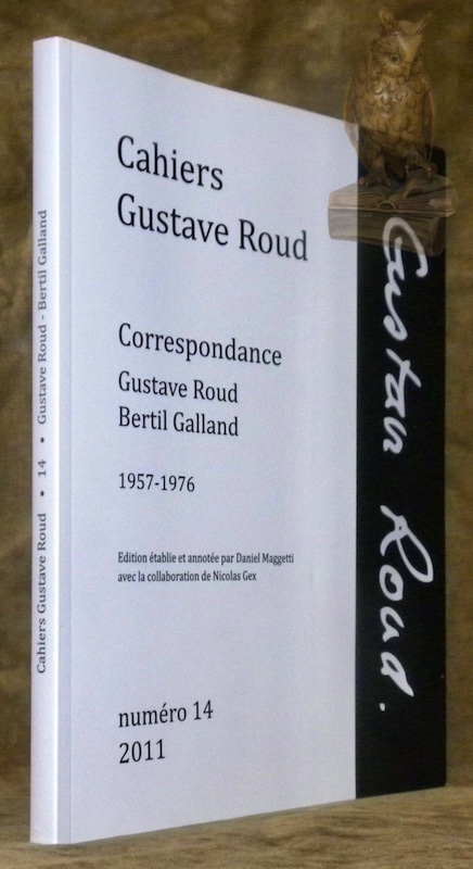Cahiers Gustave Roud, 14. Correspondance. Gustave Roud, Bertil Galland, 1957-1976.