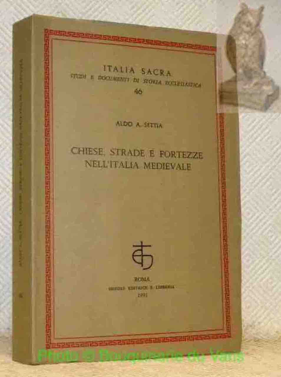 Chiese, strade e fortezze nell'Italia medievale. Italia Sacra, Studi e …