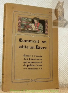 Comment on édite un livre. Guide à l’usage des personnes …