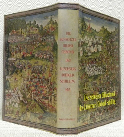 Die Schweizer Bilderchronik des Luzerners Diebold Schilling 1513. Sonderausgabe der …