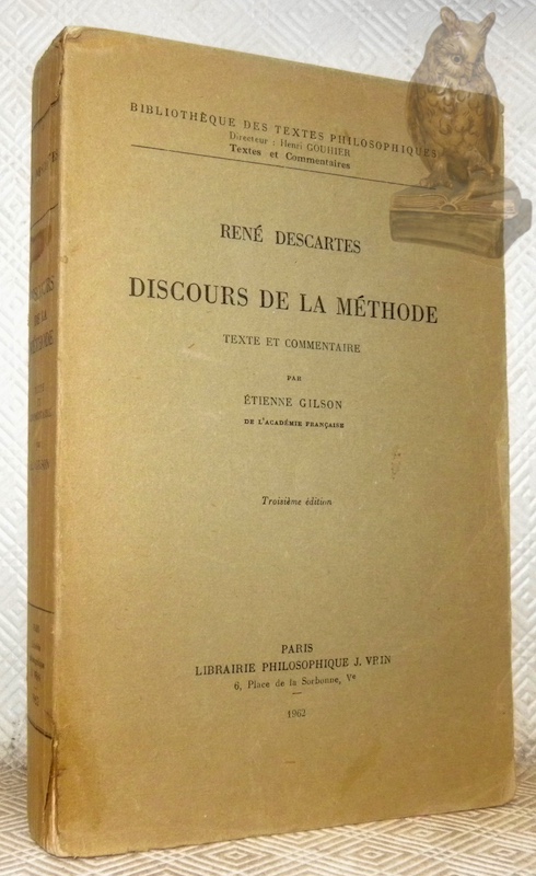 Discours de la méthode. Texte et commentaire par Etienne Gilson. …