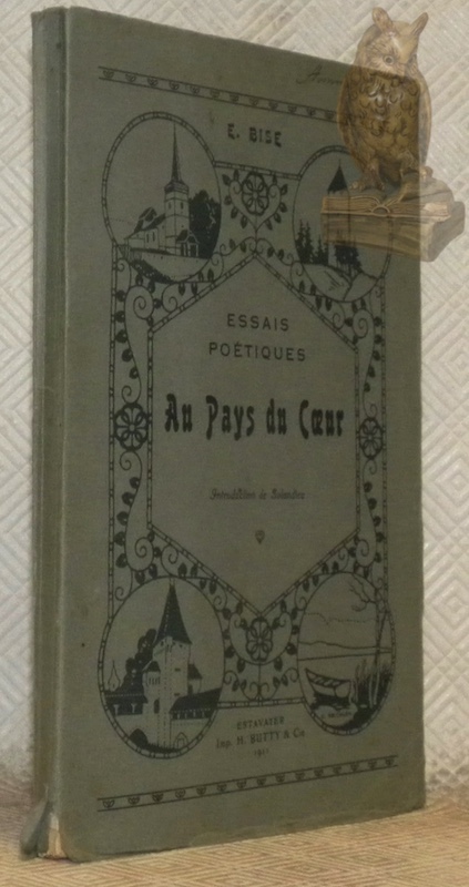 Essais poétiques. Au Pays du Coeur, avec une introduction de …