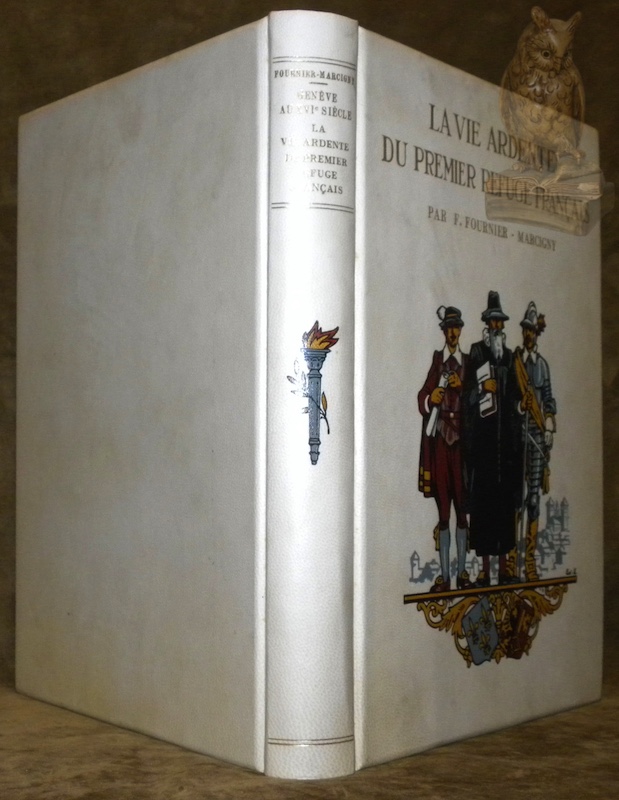 Genève au XVIme siècle. La vie ardente du premier refuge …