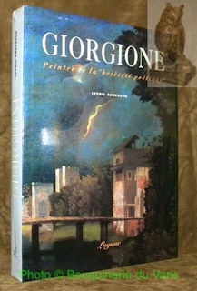Giorgione. Peintre de la "Brièveté Poétique". Catalogue Raisonné. Traduit de …