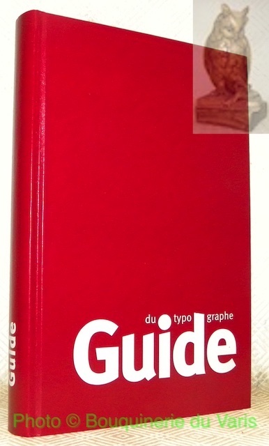 Guide du typographe. Règles et grammaire typographiques pour la préparation, …