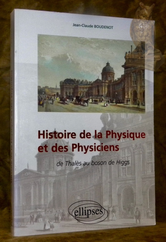 Histoire de la physique et des physiciens de Thalès au …