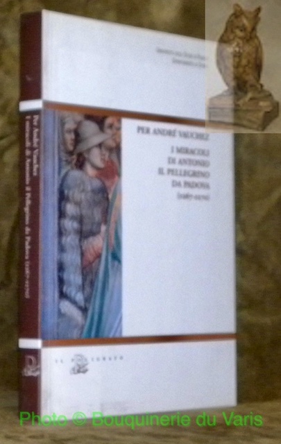 I miracoli di Antonio il Pellegrino da Padova (1267-1270).