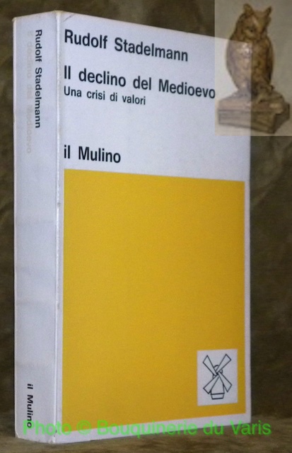 Il declino del Medioevo. Una crisi di valori. Collezione di …