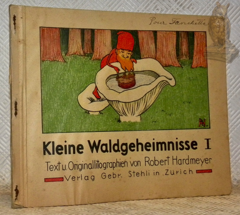 Kleine Waldgeheimnise I. Text u. Origiallitographien von Robert Hardmeyer.