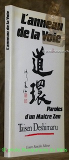 L'anneau de la Voie. Paroles d’un Maître Zen. Texes rassemblés …