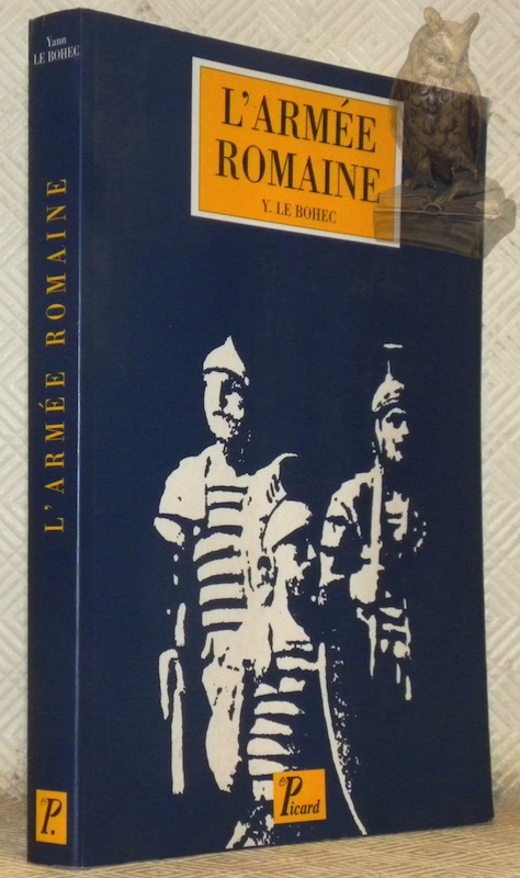 L'armée romaine sous le haut-empire. Troisième édition revue et augmentée.