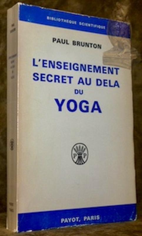 L'enseignement secret au delà du yoga. Traduit de l’anglais par …