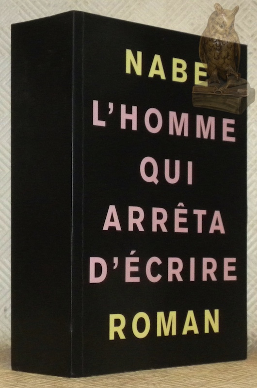 L'homme qui arrêta d'écrire. Roman.