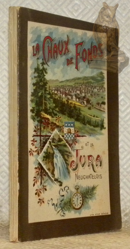 La Chaux-de-Fonds et le Haut-Jura Neuchâtelois, avec notices sur la …
