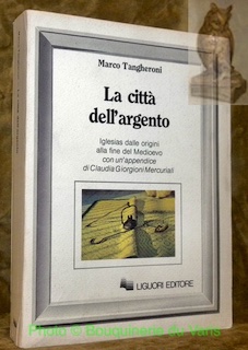 La città dell'argento. Iglesias dalle origini alla fine del Medioevo. …