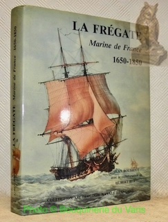La Frégate. Etude historique, 1650 - 1850. Collection Archéologie Navale …