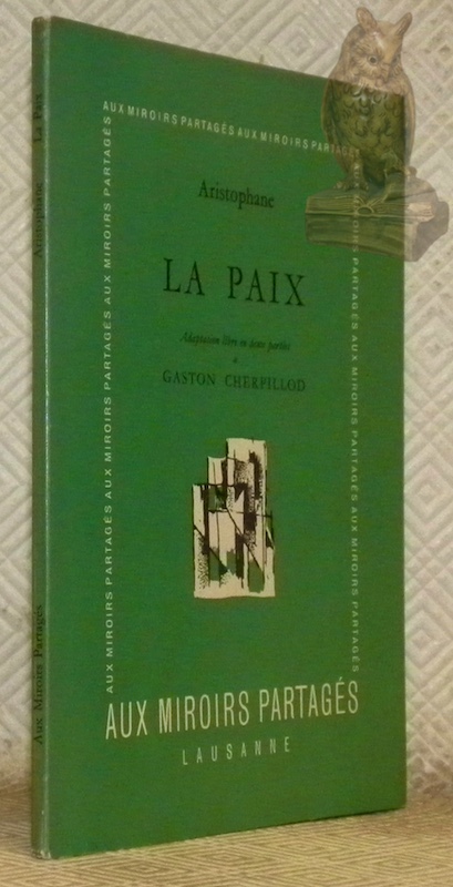 La Paix. Adaptation libre en deux parties de Gaston Cherpillod.