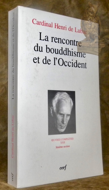 La rencontre du bouddhisme et de l’Occident. Oeuvres complètes XXII. …