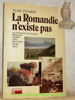 La Romandie n’existe pas. Six portrait politiques: Fribourg, Genève, Jura, …