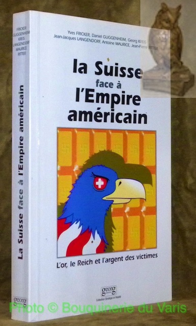 La Suisse face à l’Empire américain. L’or, le Reich et …
