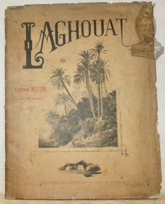 Laghouat. Illustrations d’après les clichés de l’auteur.