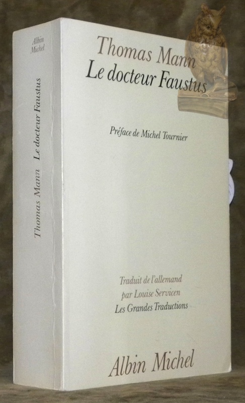Le docteur Faustus. La vie du compositeur Adrian Leverkühn racontée …