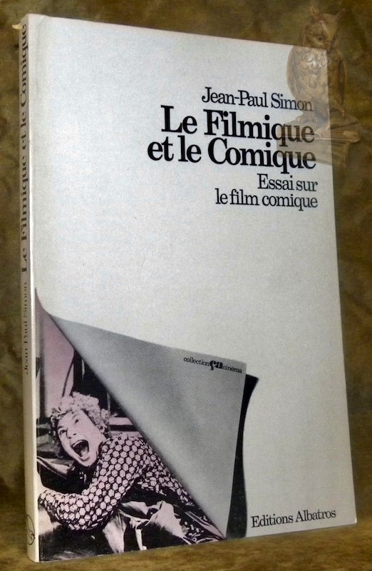 Le filmique et le comique. Essai sur le film comique. …