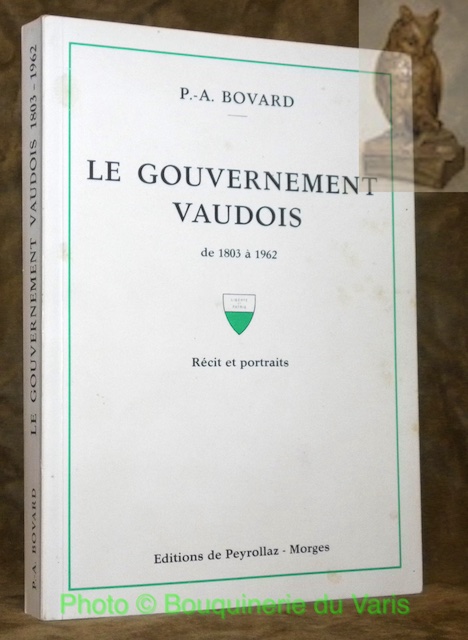 Le gouvernement vaudois de 1803 à 1962. Récit et portraits.