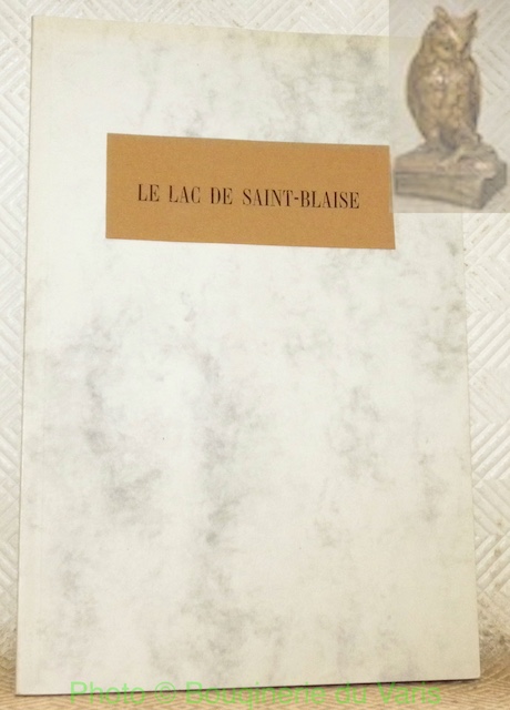 Le lac de Saint-Blaise. Histoire, hydrographie, faune des invertébrés. Par …