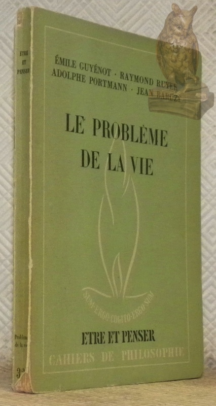 Le problème de la vie. Collection Etre et Penser, trente-deuxième …