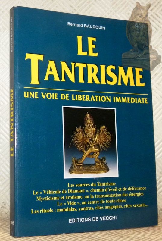 Le Tantrisme. Une voie de libération immédiate.