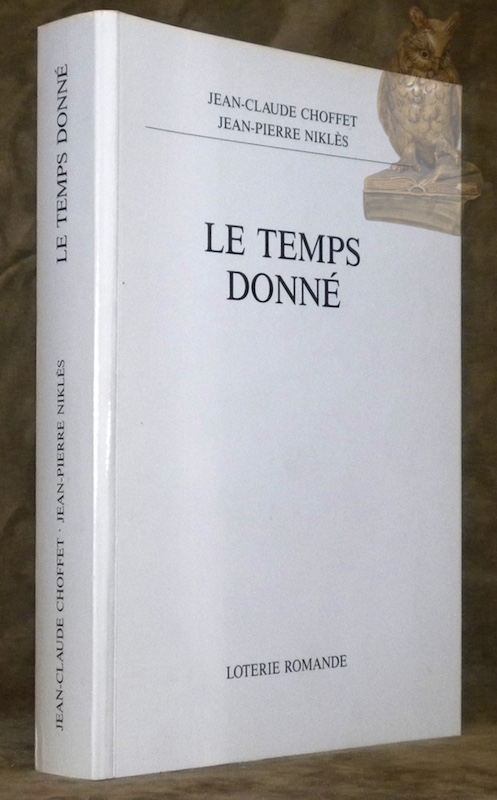 Le temps donné. Avec la collaboration de Anne-Marie Jubin. Dessins …