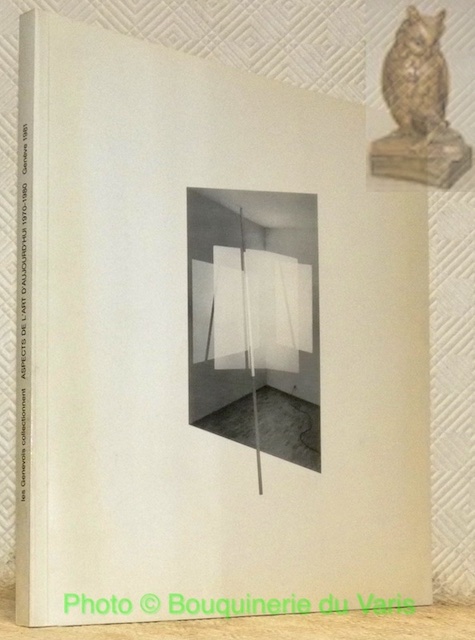 Les Genevois collectionnent. Aspects de l'art d'aujourd'hui, 1970 - 1980. …