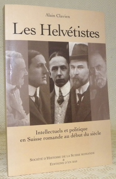 Les Helvétistes. Intellectuels et politique en Suisse romande au début …