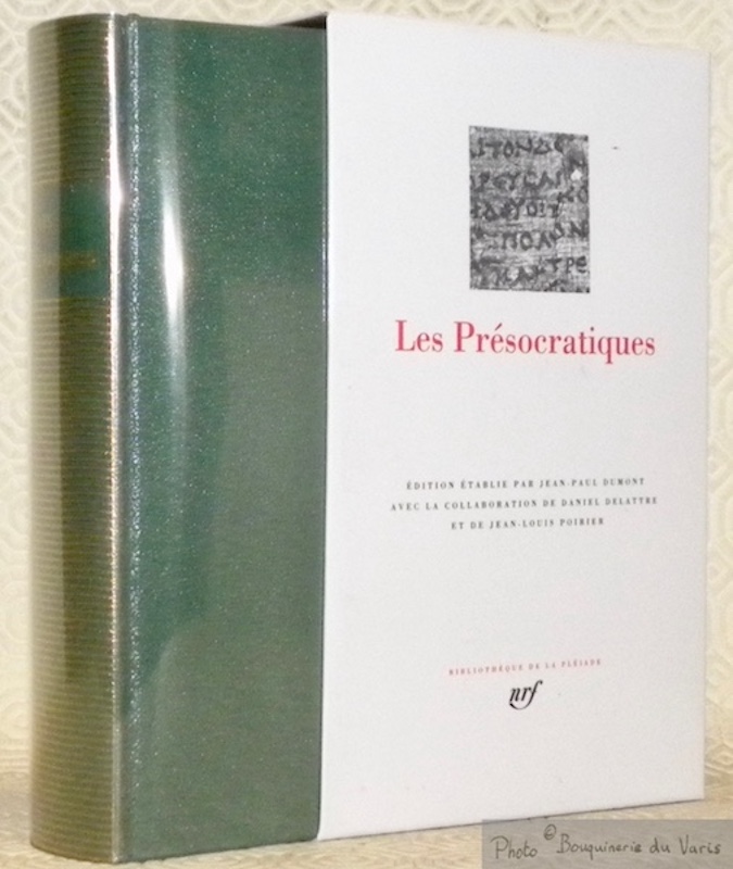 Les Présocratiques. Edition établie par Jean-Paul Dumont avec la collaboration …
