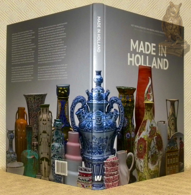 Made in Holland. The Global Sucess of Dutch Ceramics. Het …