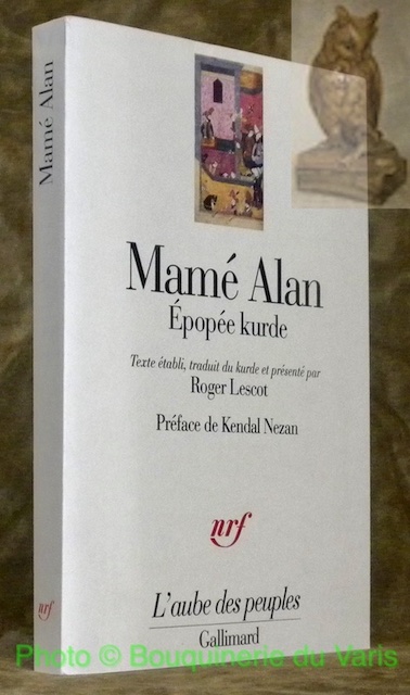 Mamé Alan. Epopée kurde. Texte établi, traduit du kurde et …