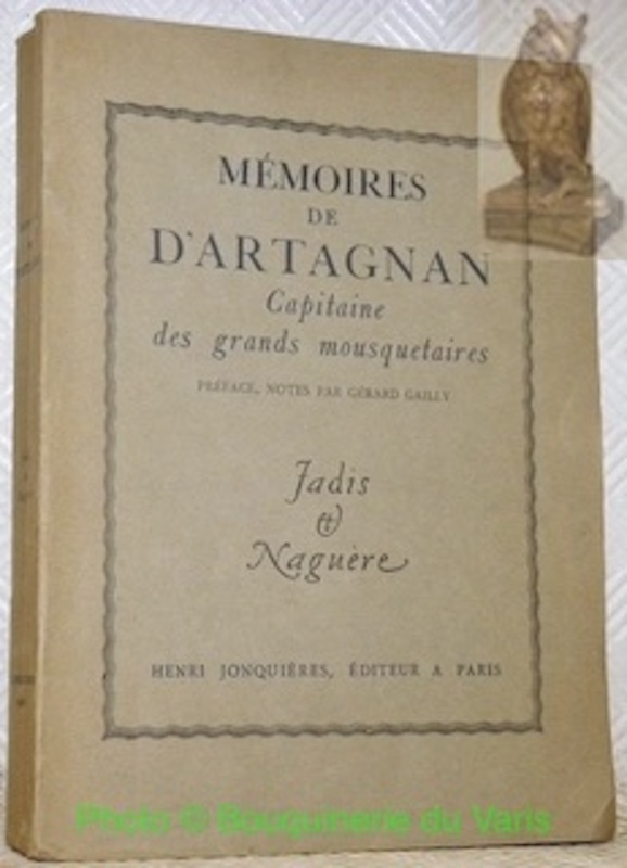 Mémoires de d’Artagnan Capitaine des Grands Mousquetaires. Préface, notes par …