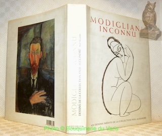 Modigliani inconnu. Témoignages, documents et dessins inédits de l’ancienne collection …