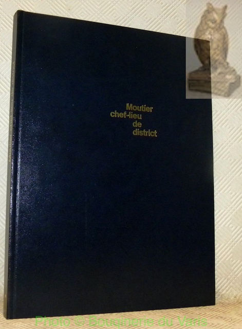 Moutier chef-lieu de district. Première partie. Rétrospective prévôtoise et régionale …