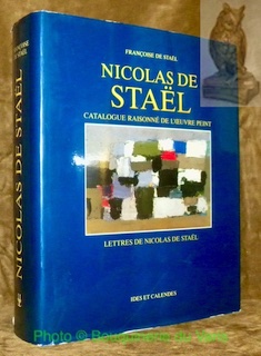 Nicolas de Staël. Catalogue raisonné de l'oeuvre peint. Introduction et …