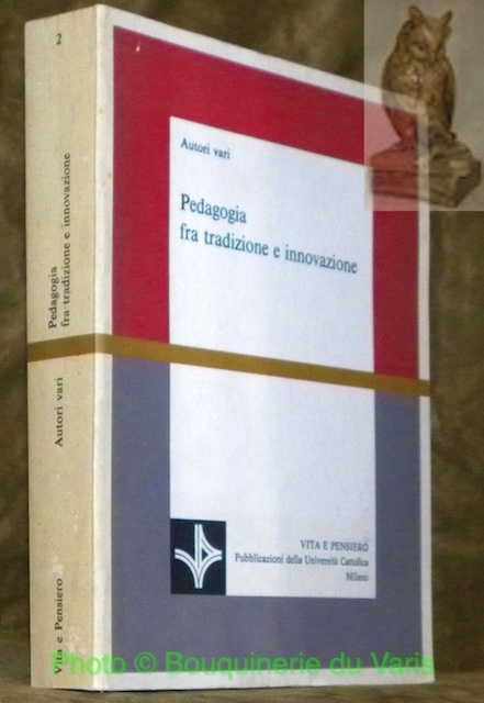 Pedagogia fra tradizione e innovazione. Studi in onore di Aldo …