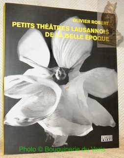 Petits théâtres lausannois de la belle époque. Théatre et spectacle …