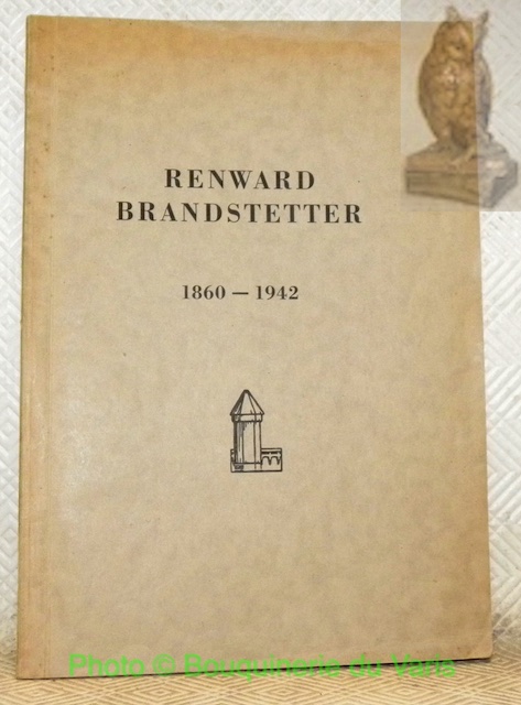 Professor Renward Brandstetter 1860 - 1942. Mit zwei Bildtafeln.