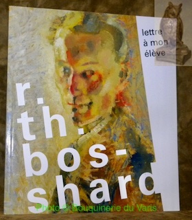 Rodolphe-Théophile Bosshard. Lettres à mon élève. Catalogue de l’exposition à …