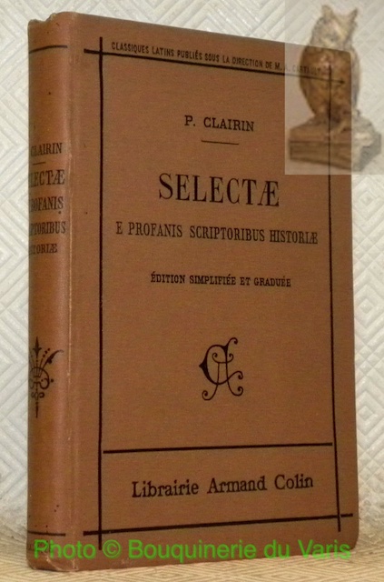 Selectae e profanis scriptoribus historiae. Edition simplifiée et graduée, avec …