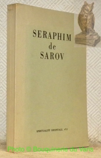 Séraphim de Sarov. Sa vie. Entretien avec Motovilov et Instructions …