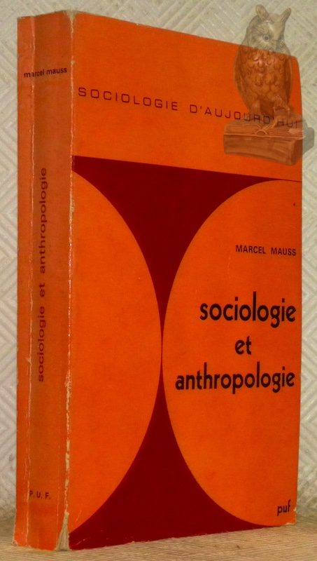 Sociologie et anthropologie. Précédé d’une introduction à l’oeuvre de Marcel …